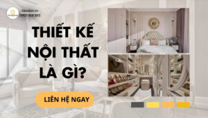 Thiết kế nội thất là gì? Khám phá công việc của nhà thiết kế
