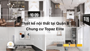 Thiết kế nội thất tại Quận 8 – Chung cư Topaz Elite hiện đại