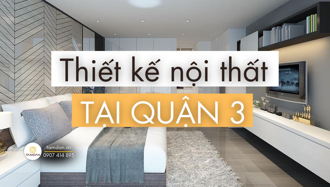 Bảng Giá thiết kế nội thất quận 3 Nội Thất Tâm Đan