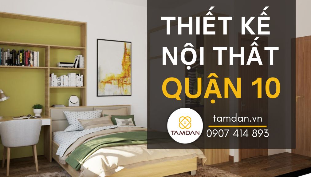 thiết kế nội thất quận 10 tại Nội Thất Tâm Đan
