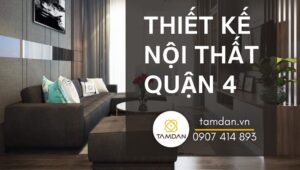 thiết kế nội thất quận 4 tại Nội Thất Tâm Đan
