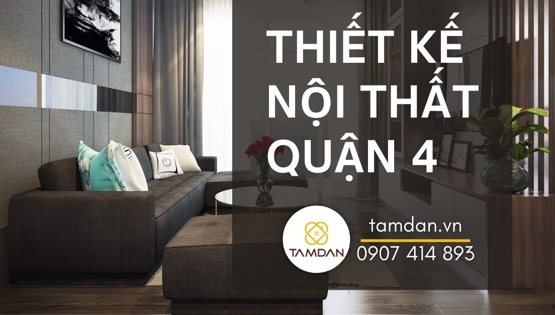 thiết kế nội thất quận 4 tại Nội Thất Tâm Đan