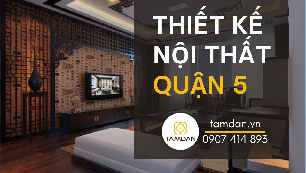 thiết kế nội thất quận 5 tại Nội Thất Tâm Đan