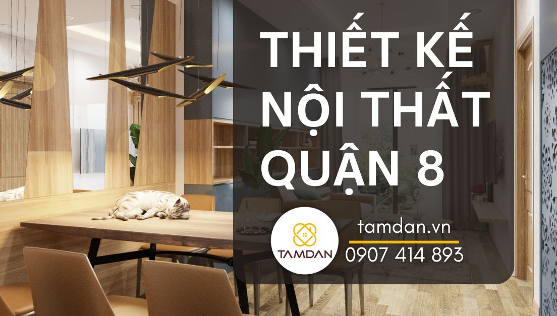 thiết kế nội thất quận 8 tại Nội Thất Tâm Đan