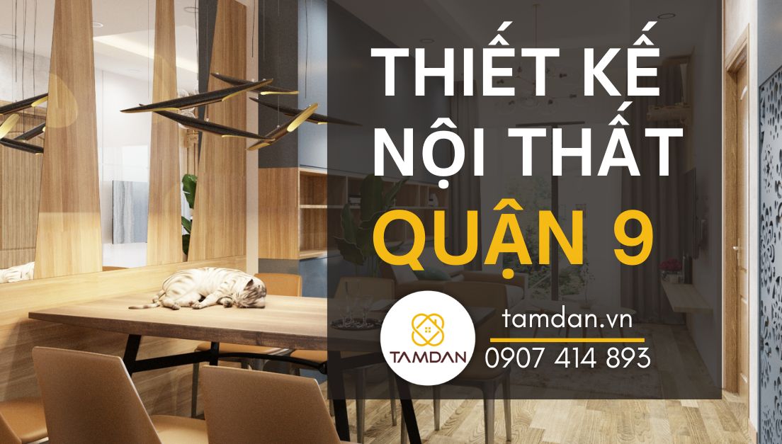 thiết kế nội thất quận 9 tại nội thất tâm đan